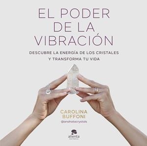 PODER DE LA VIBRACIÓN, EL | 9788413443379 | BUFFONI, CAROLINA | Llibreria La Gralla | Llibreria online de Granollers