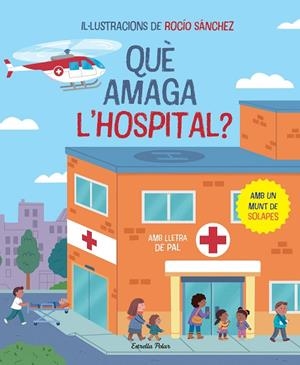 QUÈ AMAGA L'HOSPITAL? LLIBRE AMB SOLAPES | 9788413896823 | SÁNCHEZ, ROCÍO | Llibreria La Gralla | Librería online de Granollers
