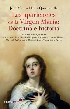 APARICIONES DE LA VIRGEN MARÍA, LAS.: DOCTRINA E HISTORIA | 9788415570868 | DÍEZ QUINTANILLA, JOSÉ MANUEL | Llibreria La Gralla | Llibreria online de Granollers