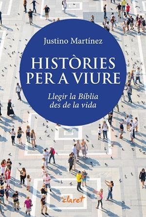 HISTÒRIES PER A VIURE | 9788491365259 | MARTÍNEZ PÉREZ, JUSTINO | Llibreria La Gralla | Librería online de Granollers