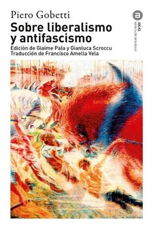 SOBRE LIBERALISMO Y ANTIFASCISMO | 9788446055082 | GOBETTI, PIERO | Llibreria La Gralla | Llibreria online de Granollers
