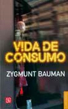 VIDA DE CONSUMO | 9789681684990 | BAUMAN, ZYGMUNT | Llibreria La Gralla | Librería online de Granollers