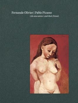 FERNANDE OLIVIER, PABLO PICASSO I ELS SEUS AMICS | 9788412802924 | AA.VV. | Llibreria La Gralla | Llibreria online de Granollers