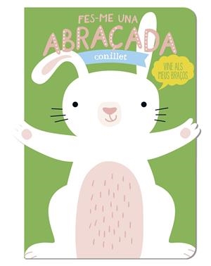 FES-ME UNA ABRAÇADA CONILLET | 9788412791464 | LOUWERS, TANJA / DE BEER, ESTHER | Llibreria La Gralla | Librería online de Granollers