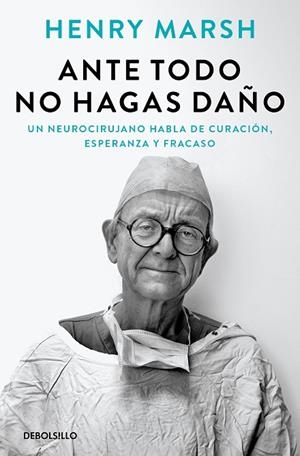 ANTE TODO NO HAGAS DAÑO | 9788466377621 | MARSH, HENRY | Llibreria La Gralla | Librería online de Granollers