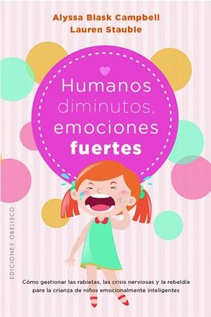 HUMANOS DIMINUTOS, EMOCIONES GIGANTES | 9788411721653 | BLASK CAMPBELL, ALYSSA ;  STAUBLE, LAUREN ELIZABETH | Llibreria La Gralla | Librería online de Granollers
