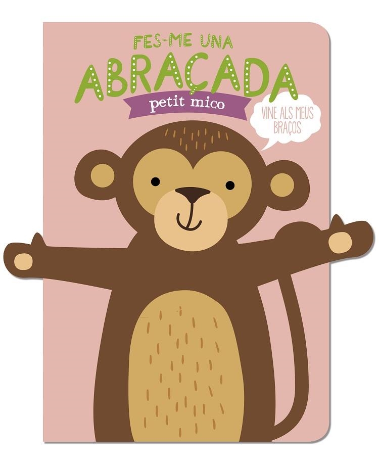 FES-ME UNA ABRAÇADA PETIT MICO | 9788412791471 | LOUWERS, TANJA ; DE BEER, ESTHER | Llibreria La Gralla | Llibreria online de Granollers