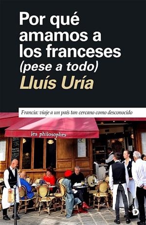 POR QUÉ AMAMOS A LOS FRANCESES (PESE A TODO) | 9788418011474 | URÍA, LLUÍS | Llibreria La Gralla | Librería online de Granollers
