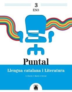 PUNTAL 3. LLENGUA CATALANA I LITERATURA 3 ESO | 9788430771752 | COT ESCODA, NÚRIA / LLORET MAGDALENA, EMPAR / MARTÍ TORRES, CARME / SERVAT BALLESTER, ESPERANÇA | Llibreria La Gralla | Llibreria online de Granollers