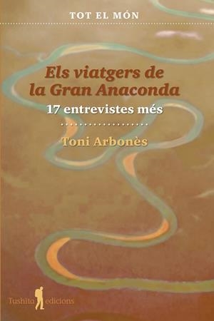ELS VIATGERS DE LA GRAN ANACONDA (17 ENTREVISTES MÉS) | 9788412698879 | TONI, ARBONÈS | Llibreria La Gralla | Llibreria online de Granollers