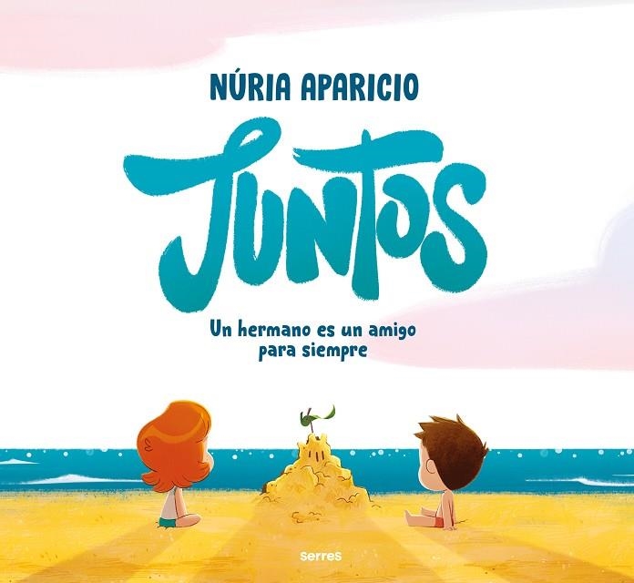 JUNTOS: UN HERMANO ES UN AMIGO PARA SIEMPRE | 9788427241886 | APARICIO, NÚRIA | Llibreria La Gralla | Librería online de Granollers