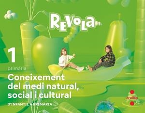 CONEIXEMENT DEL MEDI NATURAL, SOCIAL I CULTURAL. 1 PRIMÀRIA. REVOLA. CRUILLA | 9788466151283 | CAMPA MARTÍN, JULIÁN / EQUIP CRUÏLLA-SM, / BARRIALES, SERGIO / MARTÍNEZ, ANA BELÉN / PEÑA, JOSÉ MANU | Llibreria La Gralla | Librería online de Granollers