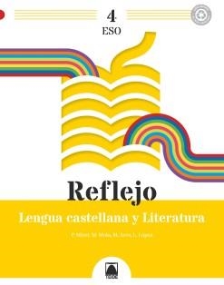 REFLEJO 4. LENGUA CASTELLANA Y LITERATURA 4 ESO | 9788430773695 | ARCE LASSO, MERCÈ / MIRET PUIG, PAU / MOLA MARTÍ, MONTSERRAT / LÓPEZ SUSARTE, LOPE | Llibreria La Gralla | Llibreria online de Granollers