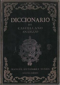 DICCIONARIO DE CASTELLANO ANTIGUO | 9788495963024 | GUTIÉRREZ TUÑÓN, MANUEL | Llibreria La Gralla | Librería online de Granollers