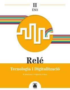 RELÉ II. TECNOLOGIA I DIGITALITZACIÓ ESO | 9788430774982 | MARTÍNEZ LÓPEZ, RAMÓN / RESA I BLANQUEZ, SERGI / NOGUEIRA RODRÍGUEZ, ERNESTO | Llibreria La Gralla | Llibreria online de Granollers