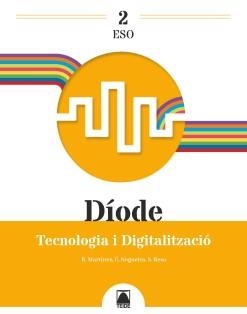 DÍODE 2. TECNOLOGIA I DIGITALITZACIÓ 2 ESO | 9788430756537 | MARTÍNEZ LÓPEZ, RAMÓN / RESA I BLANQUEZ, SERGI / NOGUEIRA RODRÍGUEZ, ERNESTO | Llibreria La Gralla | Llibreria online de Granollers