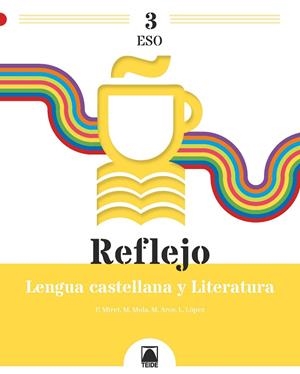 REFLEJO 3. LENGUA CASTELLANA Y LITERATURA 3 ESO | 9788430772902 | ARCE LASSO, MERCÈ / MIRET PUIG, PAU / MOLA MARTÍ, MONTSERRAT / LÓPEZ SUSARTE, LOPE | Llibreria La Gralla | Llibreria online de Granollers