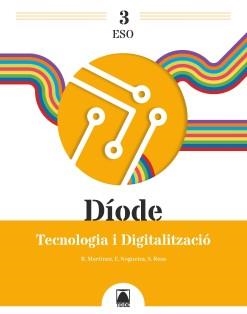 DÍODE 3. TECNOLOGIA I DIGITALITZACIÓ 3 ESO | 9788430773855 | RESA I BLANQUEZ, SERGI / NOGUEIRA RODRÍGUEZ, ERNESTO / MARTÍNEZ LÓPEZ, RAMÓN | Llibreria La Gralla | Llibreria online de Granollers