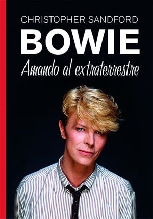 BOWIE AMANDO AL EXTRATERRESTRE | 9788412379136 | SANDFORD, CHRISTOPHER | Llibreria La Gralla | Llibreria online de Granollers
