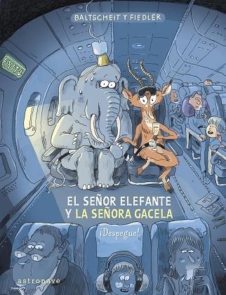 SEÑOR ELEFANTE Y LA SEÑORA GACELA, EL. ¡DESPEGUE! | 9788467970616 | BALTSCHEIT, MARTIN / FIEDLER, MAX | Llibreria La Gralla | Librería online de Granollers