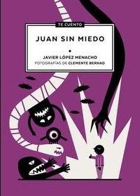 TE CUENTO...JUAN SIN MIEDO | 9788494319969 | LÓPEZ MENACHO, JAVIER / BERNAD ASIAIN, CLEMENTE | Llibreria La Gralla | Librería online de Granollers