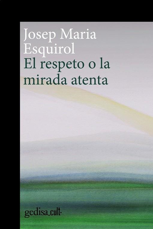 RESPETO O LA MIRADA ATENTA, EL | 9788419406378 | ESQUIROL, JOSEP MARIA | Llibreria La Gralla | Librería online de Granollers