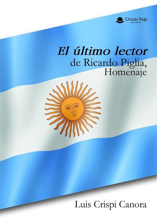 ULTIMO LECTOR DE RICARDO PIGLIA, EL. HOMENAJE | 9788410617698 | CRISPI CANORA, LUIS | Llibreria La Gralla | Llibreria online de Granollers