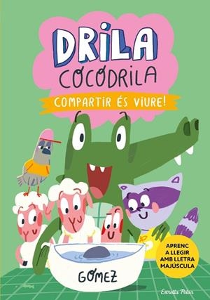 DRILA COCODRILA 6. COMPARTIR ÉS VIURE | 9788413898865 | GÓMEZ | Llibreria La Gralla | Librería online de Granollers