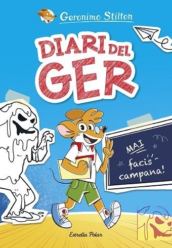 DIARI DEL GER 1. MAI FACIS CAMPANA! | 9788413898889 | STILTON, GERONIMO | Llibreria La Gralla | Librería online de Granollers