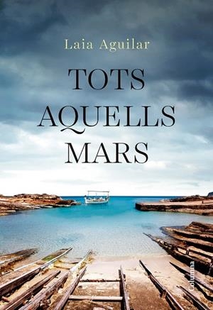 TOTS AQUELLS MARS | 9788466432283 | AGUILAR, LAIA | Llibreria La Gralla | Librería online de Granollers