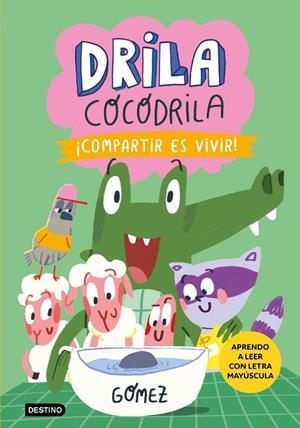 DRILA COCODRILA 6. ¡COMPARTIR ES VIVIR! | 9788408291381 | GÓMEZ | Llibreria La Gralla | Librería online de Granollers