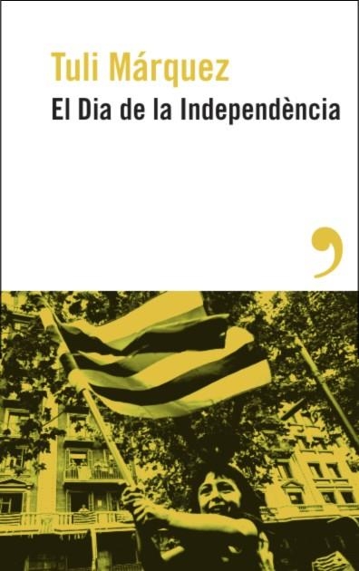 DIA DE LA INDEPENDÈNCIA, EL | 9788419615886 | MÁRQUEZ, TULI | Llibreria La Gralla | Llibreria online de Granollers