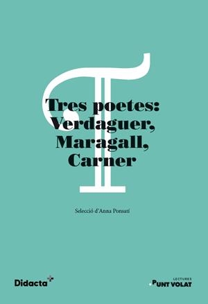 TRES POETES: VERDAGUER, MARAGALL, CARNER. LECTURES PUNT VOLAT | 9788418695803 | VERDAGUER, JACINT / MARAGALL, JOAN / CARNER, JOSEP | Llibreria La Gralla | Librería online de Granollers