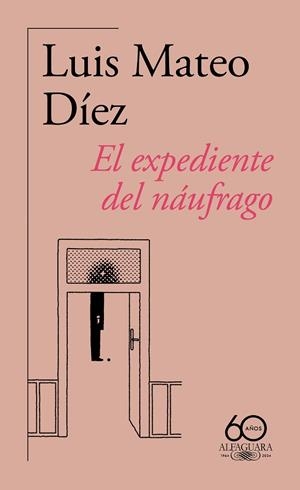 EXPEDIENTE DEL NÁUFRAGO, EL  (60.º ANIVERSARIO DE ALFAGUARA) | 9788420478876 | DÍEZ, LUIS MATEO | Llibreria La Gralla | Librería online de Granollers