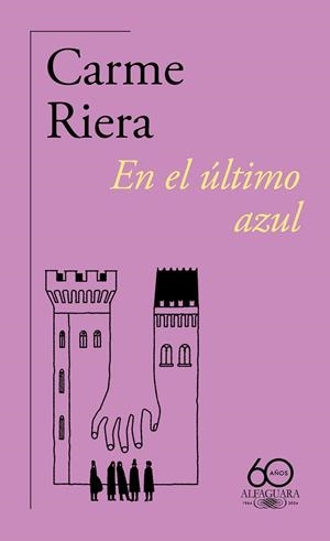 EN EL ÚLTIMO AZUL (60.º ANIVERSARIO DE ALFAGUARA) | 9788420478845 | RIERA, CARME | Llibreria La Gralla | Librería online de Granollers