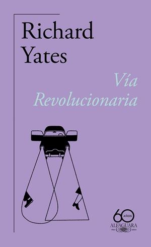 VÍA REVOLUCIONARIA (60.º ANIVERSARIO DE ALFAGUARA) | 9788420478838 | YATES, RICHARD | Llibreria La Gralla | Librería online de Granollers