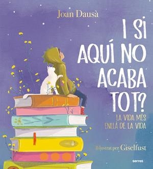 I SI AQUÍ NO ACABA TOT? | 9788427241961 | DAUSÀ, JOAN | Llibreria La Gralla | Librería online de Granollers