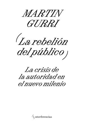 REBELIÓN DEL PÚBLICO, LA | 9788419208606 | GURRI, MARTIN | Llibreria La Gralla | Llibreria online de Granollers