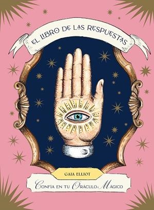 LIBRO DE LAS RESPUESTAS CONFÍA EN TU ORÁCULO MÁGICO, EL | 9788419043443 | ELLIOT, GAIA | Llibreria La Gralla | Librería online de Granollers