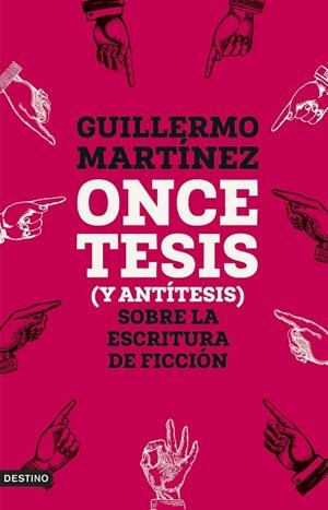 ONCE TESIS (Y ANTÍTESIS) SOBRE LA ESCRITURA DE FICCIÓN | 9788423365654 | MARTÍNEZ, GUILLERMO | Llibreria La Gralla | Llibreria online de Granollers