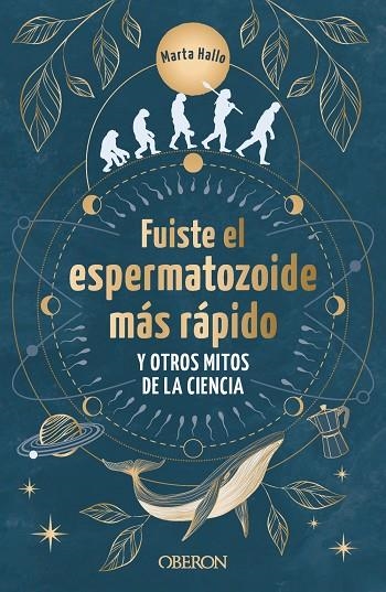 FUISTE EL ESPERMATOZOIDE MÁS RÁPIDO Y OTROS MITOS DE LA CIENCIA | 9788441550568 | ALONSO (@MARTA.HALLO), MARTA | Llibreria La Gralla | Librería online de Granollers