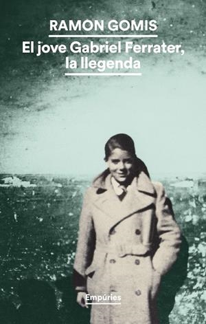 JOVE GABRIEL FERRATER, LA LLEGENDA, EL | 9788419729491 | GOMIS, RAMON | Llibreria La Gralla | Librería online de Granollers