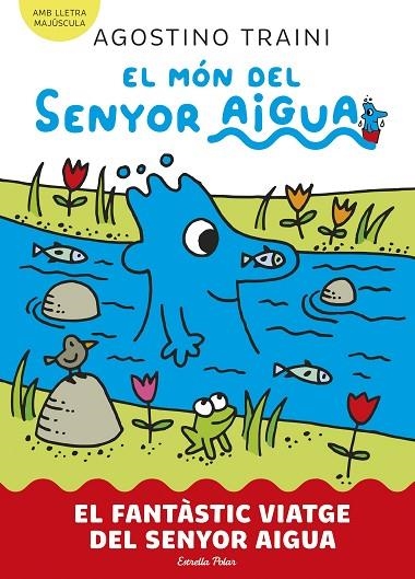 FANTÀSTIC VIATGE DEL SENYOR AIGUA, EL  EL MÓN DEL SENYOR AIGUA 1. EL | 9788413899046 | TRAINI, AGOSTINO | Llibreria La Gralla | Librería online de Granollers