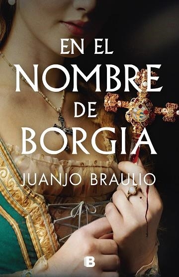 EN EL NOMBRE DE BORGIA | 9788466678148 | BRAULIO, JUANJO | Llibreria La Gralla | Librería online de Granollers
