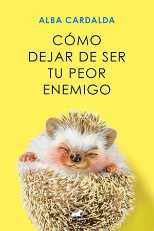 CÓMO DEJAR DE SER TU PEOR ENEMIGO | 9788419248930 | CARDALDA, ALBA | Llibreria La Gralla | Librería online de Granollers