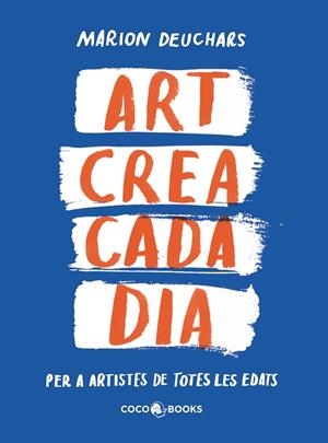 ART CREA CADA DIA | 9788412792409 | DEUCHARS, MARION | Llibreria La Gralla | Librería online de Granollers