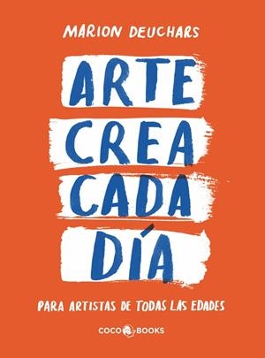 ARTE CREA CADA DÍA | 9788412730098 | DEUCHARS, MARION | Llibreria La Gralla | Librería online de Granollers