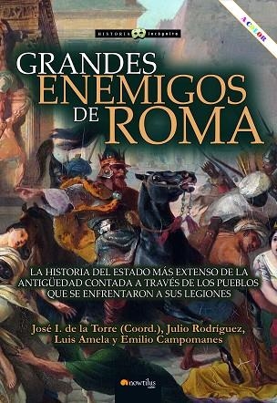 GRANDES ENEMIGOS DE ROMA | 9788413054797 | RODRÍGUEZ, JULIO / AMELA, LUIS / DE LA TORRE, IGNACIO / CAMPOMANES, EMILIO | Llibreria La Gralla | Librería online de Granollers