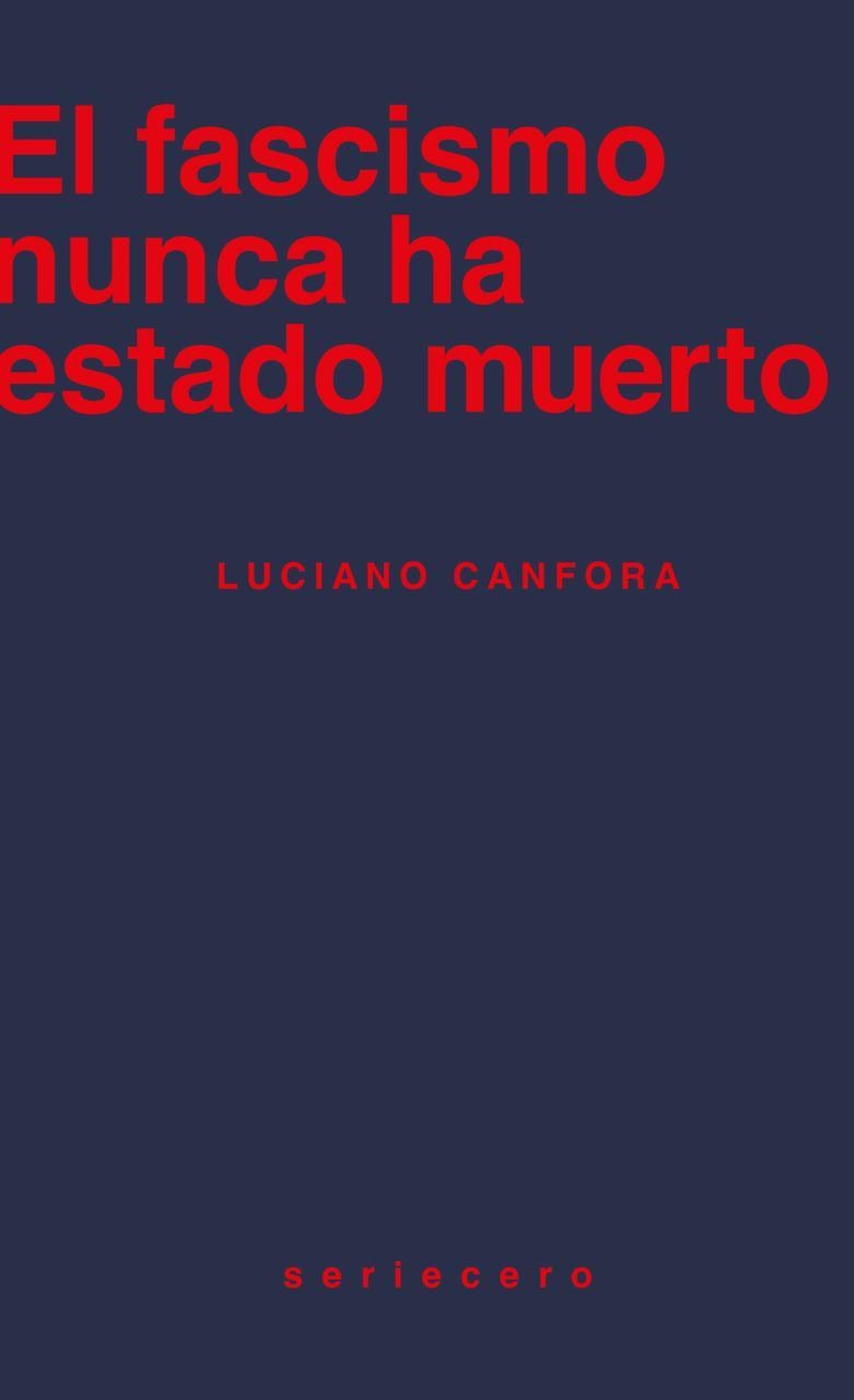 FASCISMO NUNCA HA ESTADO MUERTO, EL | 9788412895643 | CANFORA, LUCIANO | Llibreria La Gralla | Llibreria online de Granollers
