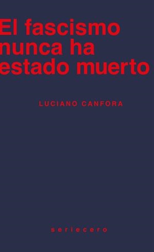 FASCISMO NUNCA HA ESTADO MUERTO, EL | 9788412895643 | CANFORA, LUCIANO | Llibreria La Gralla | Llibreria online de Granollers